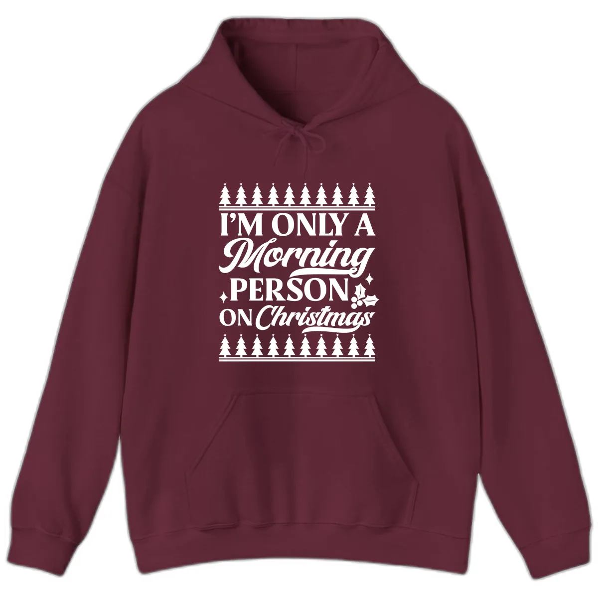I'm Only A Morning Person On Christmas Hoodie in Maroon